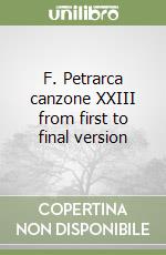 F. Petrarca canzone XXIII from first to final version