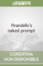 Pirandello's naked prompt libro