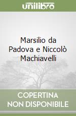 Marsilio da Padova e Niccolò Machiavelli