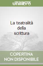 La teatralità della scrittura libro