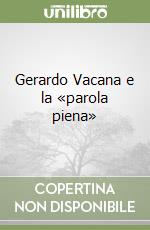 Gerardo Vacana e la «parola piena» libro