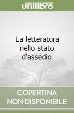 La letteratura nello stato d'assedio libro