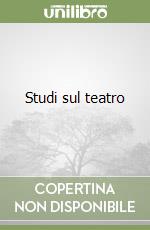 Studi sul teatro libro