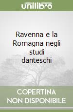 Ravenna e la Romagna negli studi danteschi