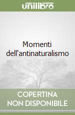 Momenti dell'antinaturalismo libro