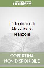 L'ideologia di Alessandro Manzoni