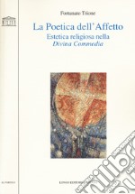 La poetica dell'affetto. Estetica religiosa nella «Divina commedia» libro