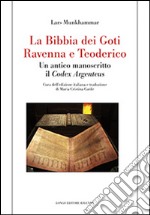 La Bibbia dei Goti, Ravenna e Tedorico. Un antico manoscritto il «Codex Argenteus»