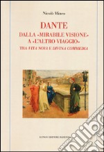 Dante. Dalla «mirabile visione» a «l'altro viaggio». Tra «Vita nova» e «Divina commedia» libro