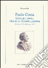 Paolo Costa. Letterato, poeta, educatore, filosofo, patriota (Ravenna, 1771-Bologna 1836) libro di Pasi Romano