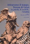 Attraverso il tempo. Teresa di Gesù. La parola, il modello, l'eredità libro