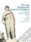 Romagna monumentale. Domenico Rambelli. un maestro dell'espressionismo italiano. Catalogo della mostra (Faenza, 18 marzo-23 aprile 2017). Ediz. a colori libro