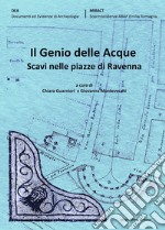 Il genio delle acque. Scavi nelle piazze di Ravenna