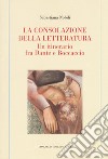 La consolazione della letteratura. Un itinerario fra Dante e Boccaccio libro