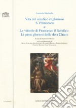 Vita del serafico et glorioso S. Francesco-Le vittorie di Francesco il Serafico. Li passi gloriosi della diva Chiara