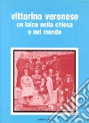 Vittorino Veronese dal dopoguerra al Concilio: un laico nella Chiesa e nel mondo libro