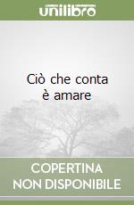 Ciò che conta è amare