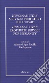 Humanae vitae servizio profetico per l'uomo. Atti del Convegno internazionale teologico-pastorale nel 25º anniversario dell'enciclica Humanae vitae libro