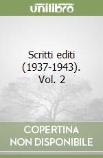 Scritti editi (1937-1943). Vol. 2