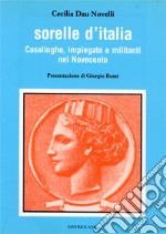 Sorelle d'Italia. Casalinghe, impiegate e militanti nel Novecento libro