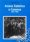 Azione Cattolica a Cosenza (1867-1995) libro di Intrieri Luigi