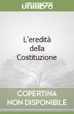 L'eredità della Costituzione