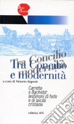 Tra Concilio e modernità. Carretto e Bachelet: testimoni di fede e laicità cristiana libro