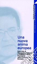 Una nuova anima europea. Intervista di G. Paterniti a Romano Prodi libro