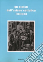 Gli statuti dell'Azione Cattolica Italiana libro