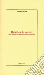 Dimensioni del soggetto. Alterità, relazionalità, trascendenza libro