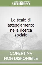 Le scale di atteggiamento nella ricerca sociale libro