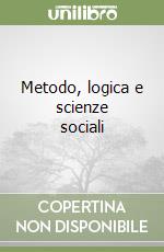 Metodo, logica e scienze sociali libro