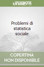 Problemi di statistica sociale libro