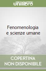 Fenomenologia e scienze umane libro