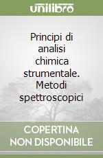 Principi di analisi chimica strumentale. Metodi spettroscopici libro