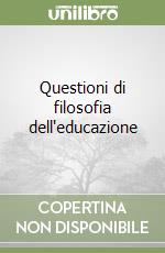 Questioni di filosofia dell'educazione libro