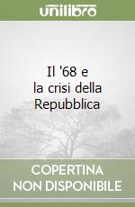 Il '68 e la crisi della Repubblica libro