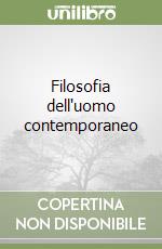 Filosofia dell'uomo contemporaneo libro