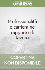 Professionalità e carriera nel rapporto di lavoro libro