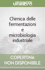 Chimica delle fermentazioni e microbiologia industriale