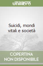 Suicidi, mondi vitali e società libro