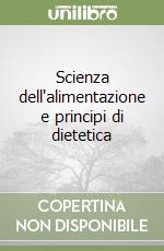 Scienza dell'alimentazione e principi di dietetica libro