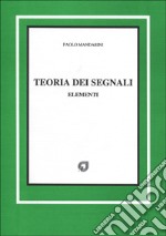 Teoria dei segnali. Elementi libro