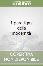 I paradigmi della modernità libro