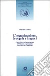 L'organizzazione, le regole e i saperi. Nota critica sul superamento delle forme organizzative burocratiche e tayloriste libro