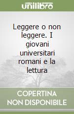 Leggere o non leggere. I giovani universitari romani e la lettura libro