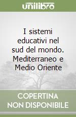 I sistemi educativi nel sud del mondo. Mediterraneo e Medio Oriente