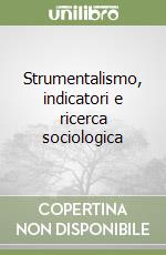 Strumentalismo, indicatori e ricerca sociologica