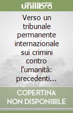 Verso un tribunale permanente internazionale sui crimini contro l'umanità: precedenti storici e prospettive di istituzione libro