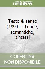 Testo & senso (1999) (2). Teorie, semantiche, sintassi